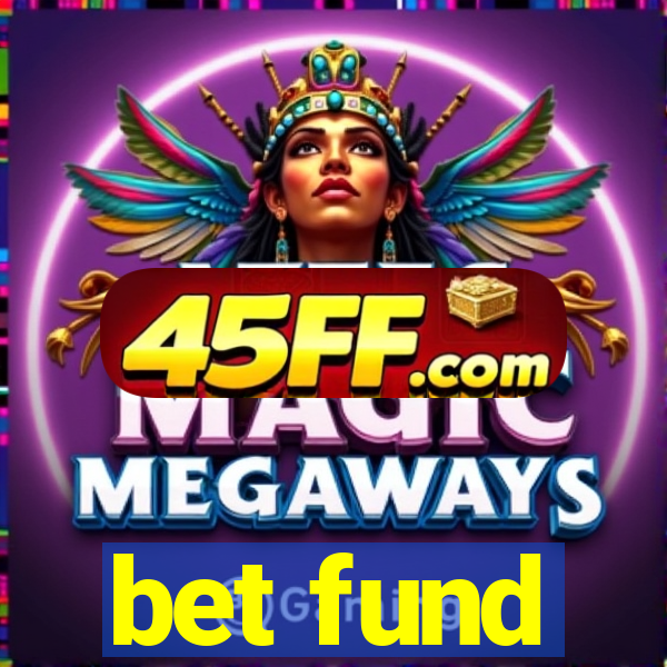 bet fund
